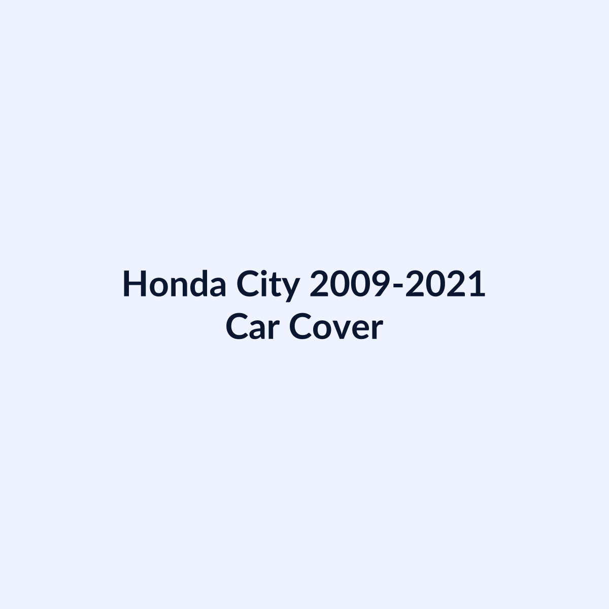 Honda City 2009-2021 car cover by SB Auto Covers