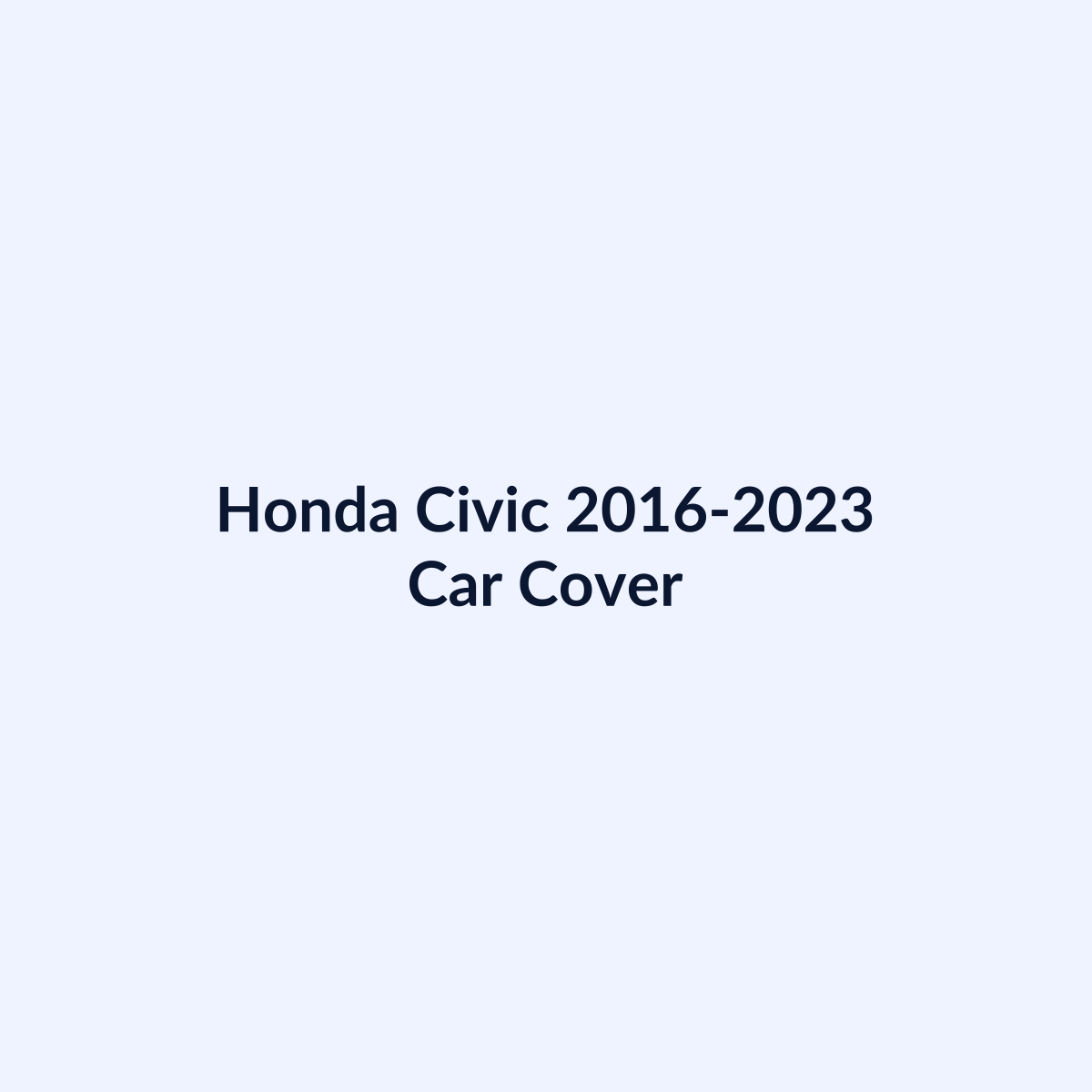 Honda Civic 2016-2023 car cover by SB Auto Covers