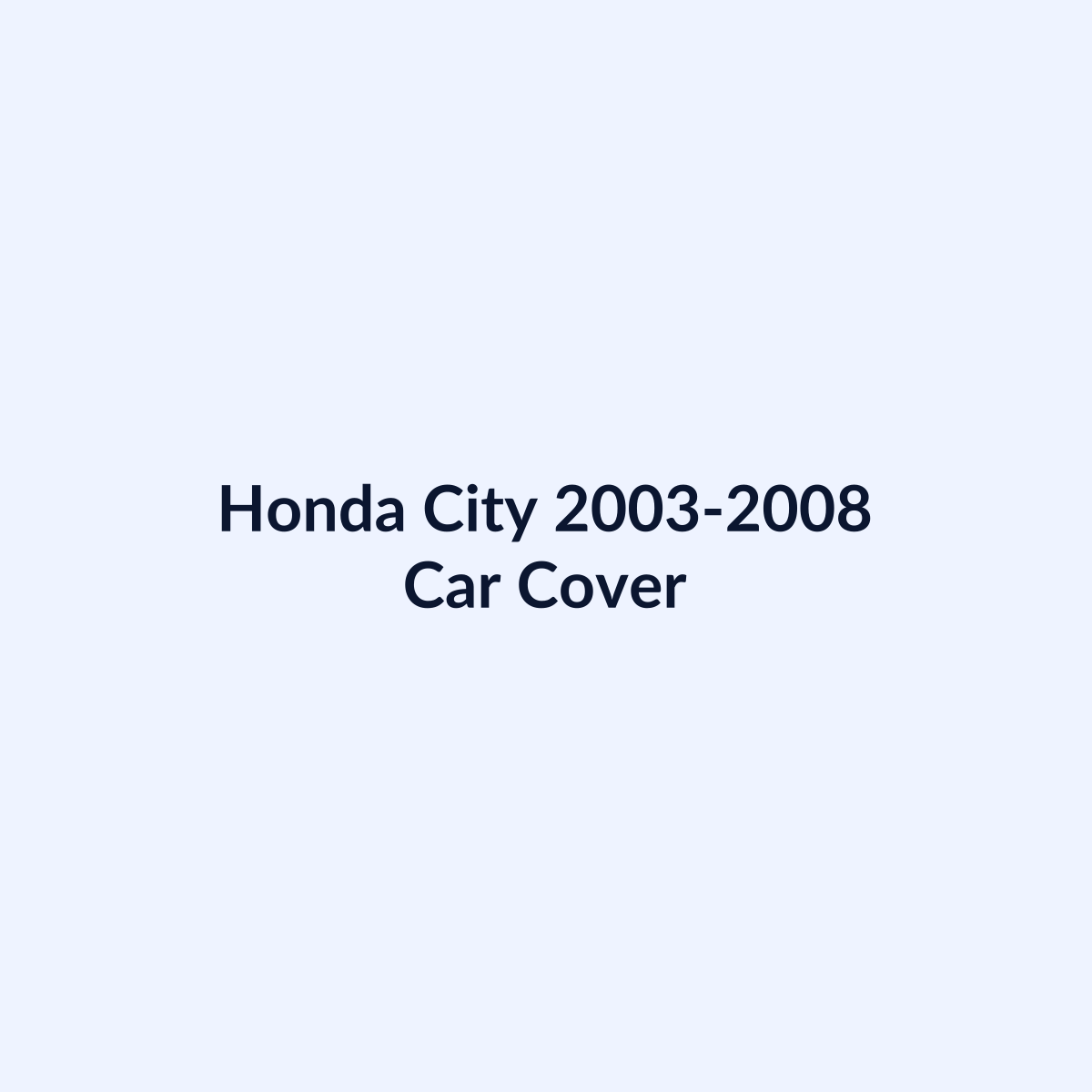 Honda City 2003-2008 car cover by SB Auto Covers
