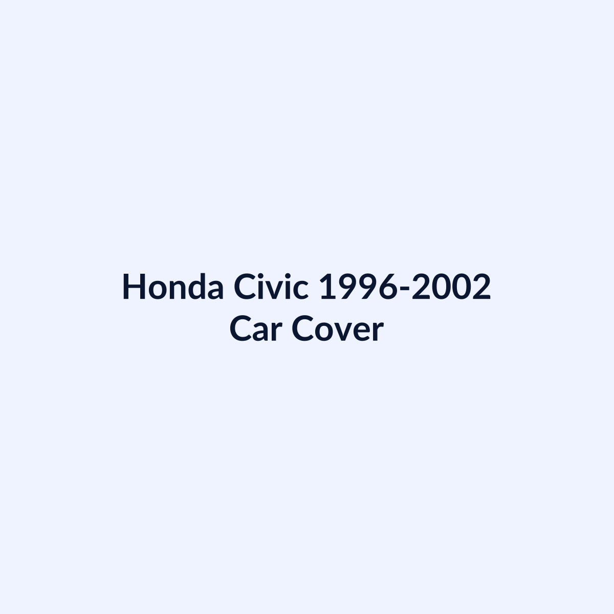 Honda Civic 1996-2002 car cover by SB Auto Covers