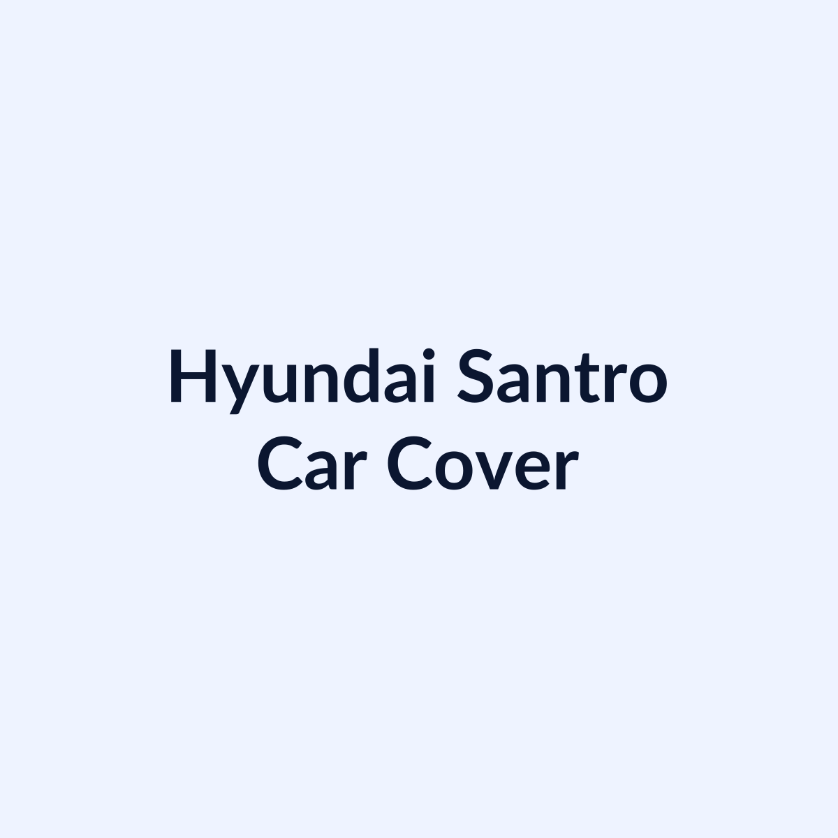 Hyundai Santro car cover by SB Auto Covers